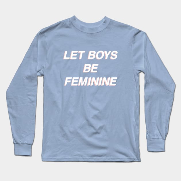 Let Boys Be Feminine - Blue Long Sleeve T-Shirt by socialdilemma